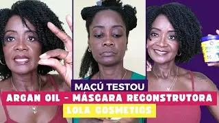 ARGAN OIL LOLA  COSMETICS , NEM SEI O QUE DIZER.😮