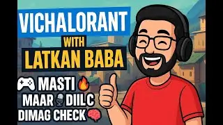 🎮🕹️ Vichalorant with Latkan Baba | Masti, Maar, Mic Check, Dil Check, Dimag Check 😎🔥❤️&zwj;🔥