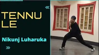 Tennu Le | Dance Cover | Nikunj Luharuka Choreography | Jai Veeru