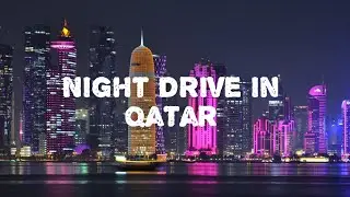 Night Drive in Qatar | Doha Night city | Relaxing Music