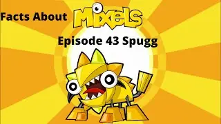 Facts About Mixels Episode 43 Spugg