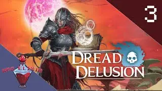 RPG Elixir Plays | Dread Delusion - Part 3