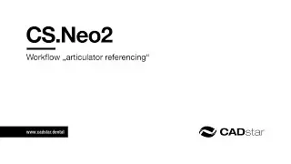CADstar &ndash; CS.Core &ndash; Workflow &ldquo;Articulator Referencing&rdquo; for 3D Desktop Dental Scanner CS.Neo2 (EN)