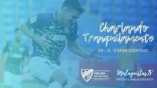 EP-13: Charlando con STEFAN SCEPOVIC. Belgrado, Sporting, el Celtic, M&aacute;laga y m&uacute;ltiples an&eacute;cdotas.