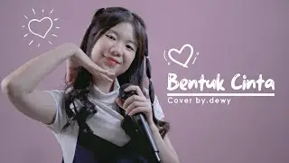 DEWY - BENTUK CINTA | ECLAT STORY