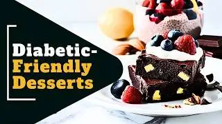 Mastering Dessert Recipes for Type 2 Diabetes Plant-Based & Low-Carb Sweets!