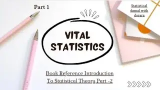 |Vital Statistics||Introduction To Statistical Theory Part 2 Sher Muhammad Chaudhary|