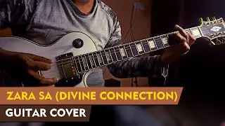 Zara Sa Guitar Cover | Divine Connection | 2024