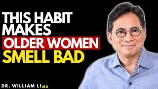 Women 60+: This Hygiene Mistake Causes Bad Body Odor | Dr William Li