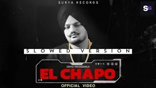 El Chapo (Slowed Version) Sidhu Moosewala | Slowed Gaane