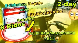 Aaj ki RapIdo se income  ₹-521 🤑  E-rickshaw #rapido 8-#riders  part time income || #rapido #newvlog