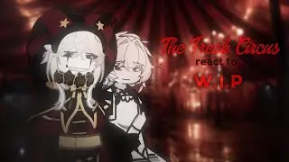 The Freak Circus react to.. | RUS / ENG | W.I.P | 2x 