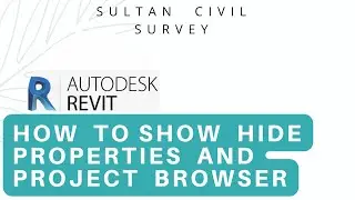 How To Re Show Hide Properties And Project Browser In Revit 2017