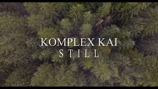 Komplex Kai- Still (Official Music Video)