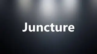 Juncture - Medical Definition and Pronunciation