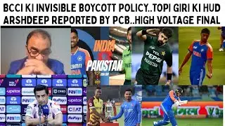 BCCI'S INVISIBLE BOYCOTT POLICY...TOPI GIRI KI HUD..ARSHDEEP REPORTED BY PCB..HIGH VOLTAGE FINAL HAI