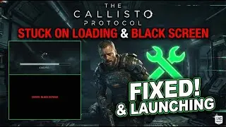 Fix The Callisto Protocol Stuck on Loading Screen & Black Screen & Not Launching
