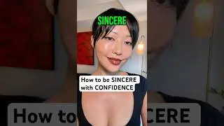 How to be SINCERE with CONFIDENCE