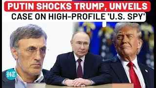 Amid Ukraine Deal Tussle, Putin Shocks Trump, Reveals Case Against High-Profile 'Spy For US'| Russia