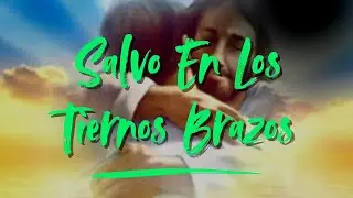 Himno: Salvo En Los Tiernos Brazos
