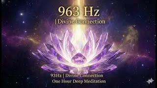 963 Hz | Divine Connection: One Hour Deep Meditation  #Crown Chakra Meditation #spiritual #god