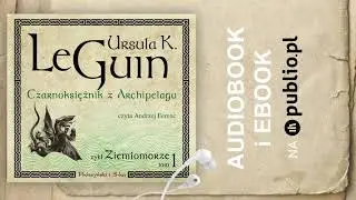 Czarnoksiężnik z Archipelagu. Ursula K. Le Guin. Audiobook PL