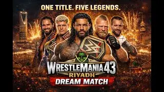 WrestleMania 43 Riyadh Dream Match | Reigns Defends His Title against Rollins , Cody , Lesner & Punk
