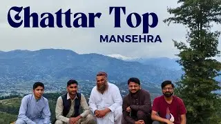 Exploring Chattar Plain and Chattar Top in Mansehra, Pakistan | Abdul Haseeb Awan
