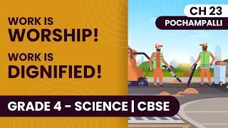 Work and Dignity | Pochampali | Class 4 Science Chapter 23