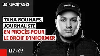 TAHA BOUHAFS, JOURNALISTE EN PROC&Egrave;S POUR LE DROIT D'INFORMER
