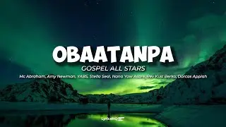 Obaatanpa by All Stars (Official Lyrics Video) || With English Translation