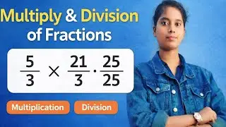 Multiply & Division of Fractions | 5/3 &times; 21/25 | Easy Method | Basic Maths