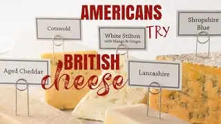 AMERICANS TRYING BRITISH CHEESE IN THE UK!!
