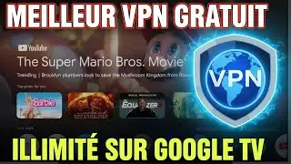 MEILLEUR VPN GRATUIT ILLIMITE sur GOOGLE TV 2026 (TUTO FACILE !)