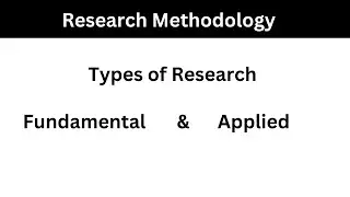 Types of Research | Fundamental vs Applied Research | Research Methodology Lecture 6