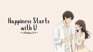 Happiness Starts With U by klodive (lyrics)