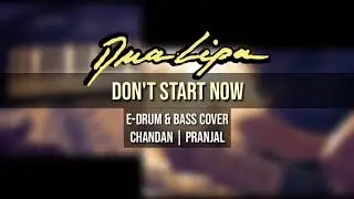 Dua Lipa | Don't Start Now | E-drum & Bass Cover