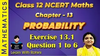 Class 12 Maths Chapter 13 Probability Exercise 13.1 Q1 to Q6 | NCERT Solutions | CBSE