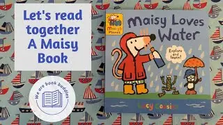 Let's read together a Maisy book. Maisy Loves Water: A Maisy's Planet Book. With scrapbook stickers.