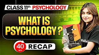 What is Psychology? Class 11 NCERT | Class 11 Psychology Chapter 1
