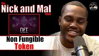 NFT Non Fungible Tokens Explained | The Nick and Mal Show Ep #0044