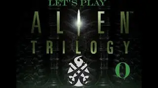 Let's Play Alien Trilogy: Part 0 - Introduction