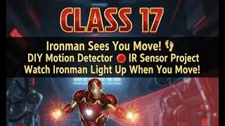 Class 17: Ironman&rsquo;s Footstep Detector | DIY IR Motion Light Project | Code Your Ironman Kit