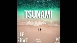 Joe Rowe - Tsunami (Original Mix)
