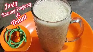 BELUM BANYAK YANG TAU MANFAAT JUS KACANG PANJANG DAN TOMAT UNTUK KESEHATAN.