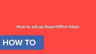 How to set up the SuperOffice Inbox in SuperOffice CRM 8