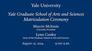 Yale Graduate School of Arts and Sciences Matriculation Ceremony 2024