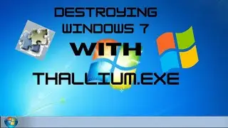 Destroying Windows 7! (with thallium.exe)