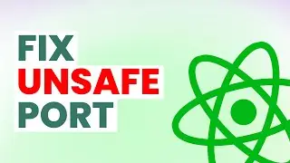 Fix Unsafe PORT Error | ERR_UNSAFE_PORT Fix | How to Fix ERR Unsafe PORT Error in React JS