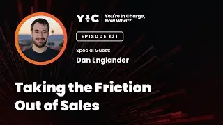 Eliminate Sales Friction: Dan Englander on Building a Smoother, Smarter Sales Process